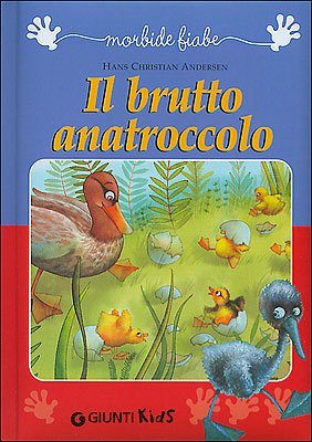 Il brutto anatroccolo (Morbide fiabe)