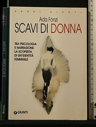 9788809031364: Scavi di donna. Tra psicologia e narrazione: la scoperta di un'identit femminile (Saggi Giunti)