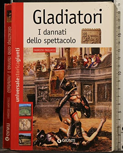 Gladiatori. I dannati dello spettacolo (9788809032910) by Unknown Author