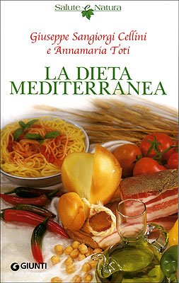 La dieta mediterranea - Cellini, Giuseppe Sangiorgi/ Toti, Annamaria