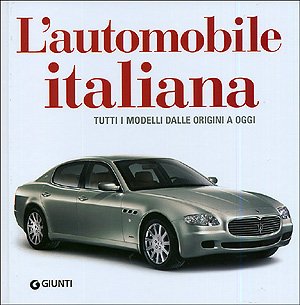 L automobile italiana. Tutti i modelli dalle origini a oggi. - Autorenkollektiv