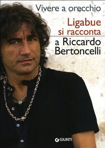 Beispielbild fr Vivere a orecchio. Ligabue si racconta a Riccardo Bertoncelli zum Verkauf von medimops