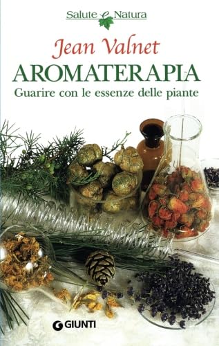 Aromaterapia. Guarire con le piante (Italian Edition) (9788809047648) by Valnet, Jean