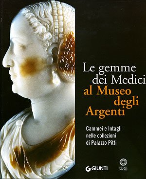 9788809052345: Le gemme dei Medici al Museo degli Argenti. Cammei e Intagli nelle collezioni di Palazzo Pitti. Ediz. illustrata (I cataloghi di Palazzo Pitti)