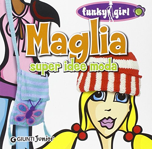 9788809055735: Maglia. Super idee moda. Ediz. illustrata