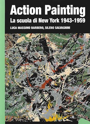 Beispielbild fr Action painting. La scuola di New York 1943-1959 zum Verkauf von libreriauniversitaria.it