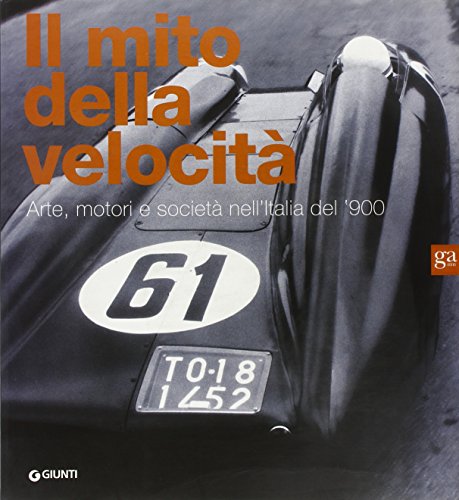 Beispielbild fr Il mito della velocit. Arte, motori e societ nell'Italia del '900 zum Verkauf von Ammareal