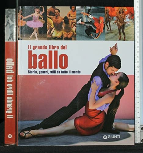 9788809060333: Il grande libro del ballo. Storia, generi, stili da tutto il mondo. Ediz. illustrata (Atlanti illustrati)