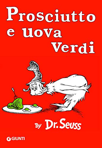 Prosciutto e uova verdi [ Green Eggs and Ham Italian edition ] - Dr. Seuss