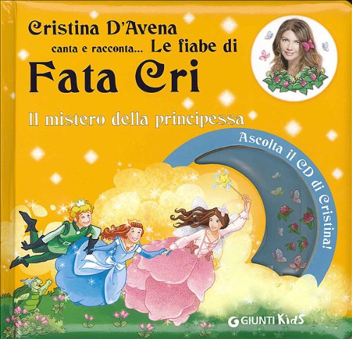 Il mistero della principessa. Fata Cri. Con CD Audio - Bertarini, Mariagrazia; D'Avena, Cristina