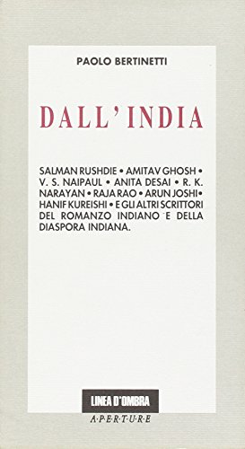 Stock image for Dall'India.S.Rushdie-A.Ghosh-V.S.Naipaul-A.Desai-R.K.Narayan-Raj Rao-ArunJoshi-H.Kureishi e gli altri scrittori del romanzo indiano e della diaspora indiana for sale by Libreria IV Fontane S.a.S