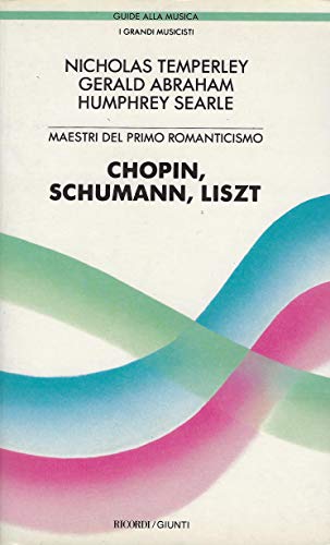 Stock image for Maestri del primo Romanticismo: Chopin, Schumann, Liszt (Guide alla musica) for sale by medimops