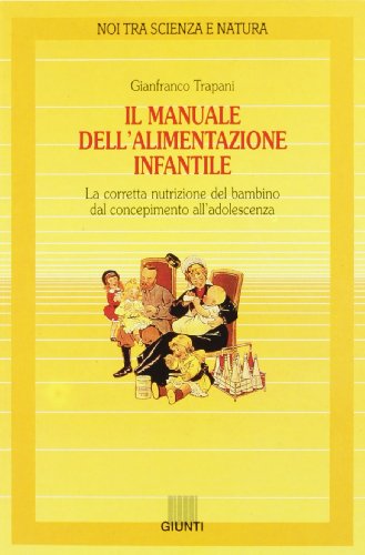 Beispielbild fr Il manuale dell'alimentazione infantile. zum Verkauf von FIRENZELIBRI SRL