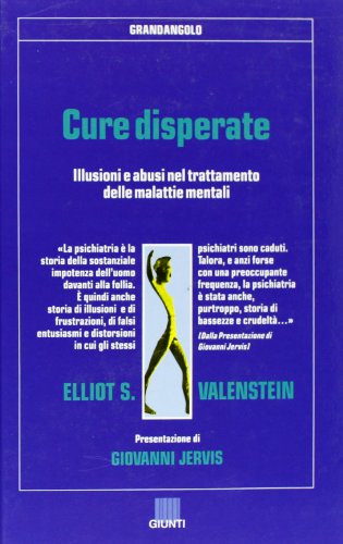 Stock image for Cure disperate. Illusioni e abusi nel trattamento delle malattie mentali (Grandangolo) for sale by medimops