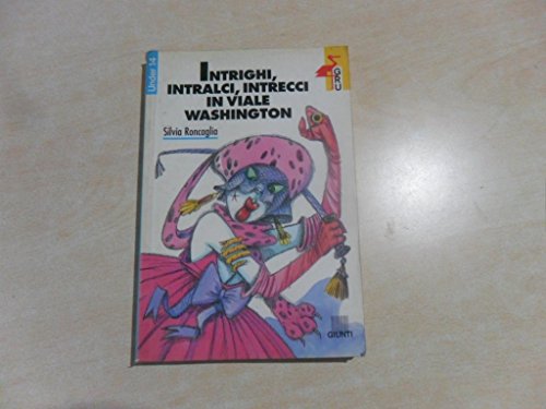 Beispielbild fr Intrighi, intralci, intrecci in viale Washington (Gru. Giunti ragazzi universale. Under 14) zum Verkauf von medimops