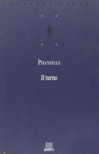 Il turno. (Romanzo). - PIRANDELLO LUIGI (1867-1936)