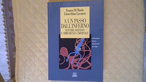 9788809206380: A un passo dall'inferno. Sentire mafioso e obbedienza criminale (Saggi Giunti)