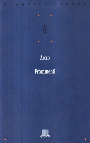 Frammenti (Classici Giunti) (Italian Edition) (9788809207943) by Alcaeus