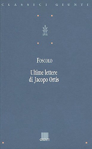 Beispielbild fr Ultime lettere di Jacopo Ortis (Classici Giunti) zum Verkauf von medimops