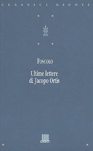 Imagen de archivo de Ultime lettere di Jacopo Ortis (Classici Giunti) a la venta por medimops
