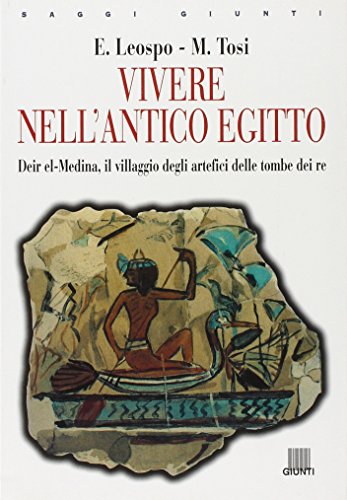 Stock image for Vivere nell'antico Egitto. Deir El-Medina, il villaggio degli artefici delle tombe dei re for sale by WorldofBooks