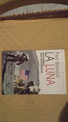 Imagen de archivo de La Luna. Dallo sbarco alla colonizzazione a la venta por Libreria Oltre il Catalogo