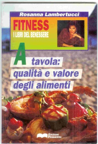 Beispielbild fr A tavola: qualit e valore degli alimenti (Fitness) zum Verkauf von medimops
