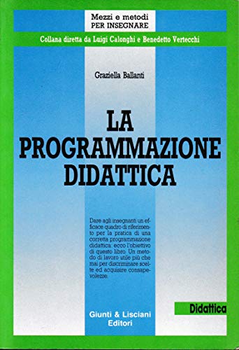 Imagen de archivo de La programmazione didattica (Mezzi e metodi per insegnare) Ballanti, Graziella a la venta por Librisline