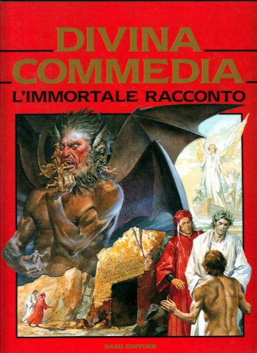 Divina Commedia l'immortale racconto di Dante Alighieri - Piero Selva