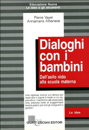 9788809606371: Dialoghi con i bambini. Dall'asilo nido alla scuola materna (Educazione nuova)