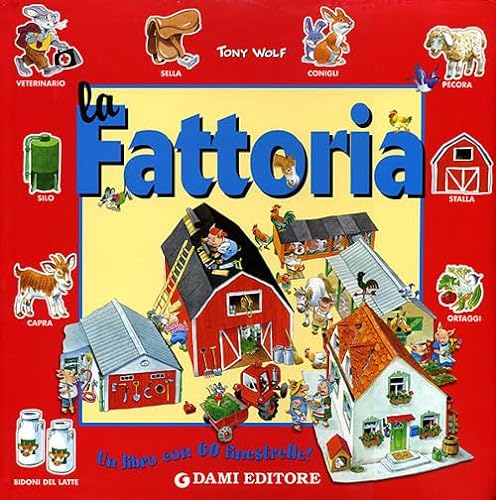 9788809610989: La Fattoria ; Italian language libro con 60 finestrelle