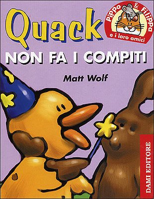 Beispielbild fr Quack non fa i compiti. Pippo e Filippa e i loro amici zum Verkauf von medimops