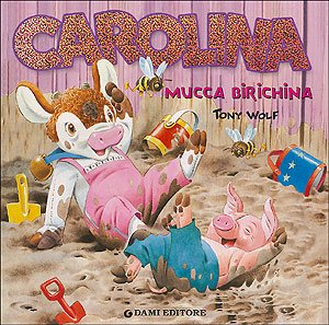 Carolina mucca birichina (9788809612839) by Wolf, Tony