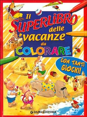 Il superlibro delle vacanze da colorare (9788809613249) by Unknown Author