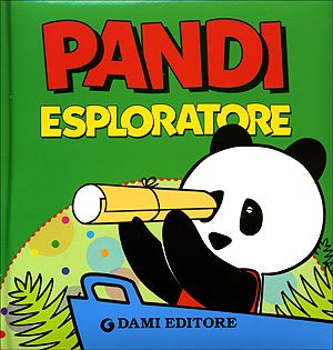 Pandi esploratore. Ediz. illustrata (Le avventure di Pandi) - Silvia D'Achille; Oda Taro