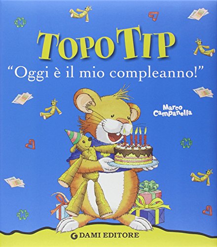 Topo Tip. Oggi è il mio compleanno! - Campanella, Marco