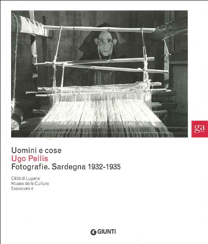 9788809742352: Uomini e cose. Ugo Pellis. Fotografie. Sardegna 1932-1935. Ediz. illustrata (Cataloghi mostre)