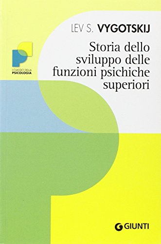 Storia dello sviluppo delle funzioni psichiche superiori - Vygotskij, Lev S.