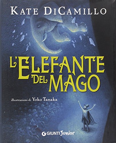 Stock image for L'elefante del mago DiCamillo, Kate; Tanaka, Yoko and De Franco, Stefania for sale by Librisline