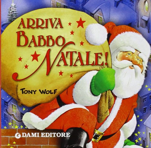 Arriva Babbo Natale - Silvia D'Achille, Tony Wolf