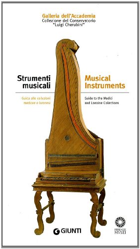 9788809745827: Strumenti musicali. Guida alle collezioni medicee e lorenesi. Collezione del Conservatorio Luigi Cherubini. Ediz. illustrata