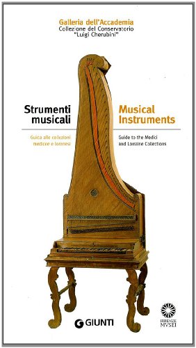 9788809745827: Strumenti musicali. Guida alle collezioni medicee e lorenesi. Collezione del Conservatorio Luigi Cherubini