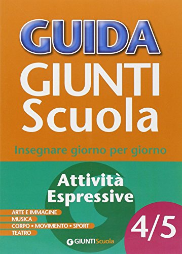 Beispielbild fr Guida Giunti scuola. Insegnare giorno per giorno vol. 4-5: Attivit espressive zum Verkauf von medimops