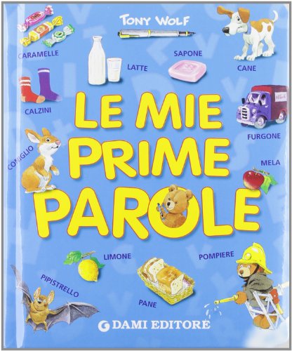 Le mie prime parole (9788809747494) by D'Achille, Silvia; Wolf, Tony