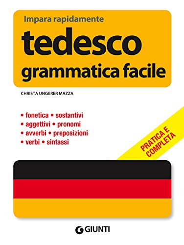 Tedesco. Grammatica facile - Ungerer Mazza, Christa