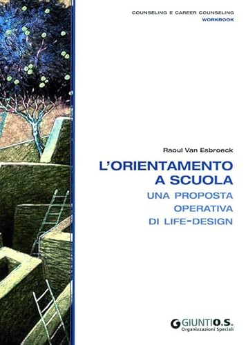 9788809749382: L'orientamento a scuola. Una proposta operativa di life-design (Counseling e career counseling)