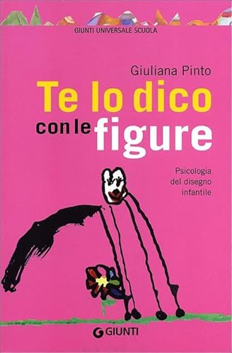Te lo dico con le figure. Psicologia del disegno infantile (9788809750869) by Pinto, Giuliano