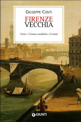 9788809751927: Firenze vecchia (rist. anast. Firenze, 1899) (Firenze fra cronaca e storia)