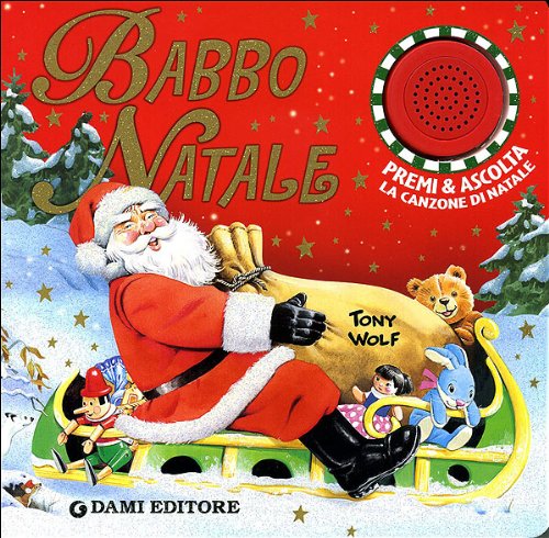 Babbo Natale. Premi e ascolta. Libro sonoro (9788809752788) by Wolf, Tony