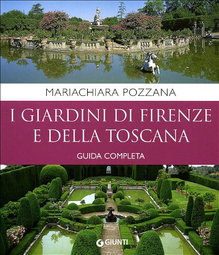 9788809759510: I giardini di Firenze e della Toscana. Guida completa (Giardinaggio)